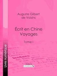 Écrit en Chine : voyages - Auguste Gilbert de Voisins - ebook