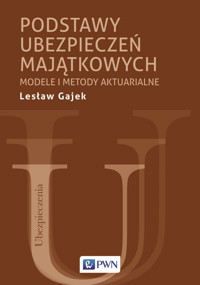 Podstawy ubezpieczeń majątkowych. Modele i metody aktuarialne - Lesław Gajek - książka