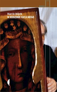 W rodzinie ojca mego - Wójcik, Marcin - książka