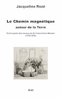 Le chemin magnétique autour de la Terre - Jacqueline Rozé - ebook