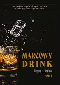 Marcowy drink. Tom I - Dagmara Kalinko - ebook