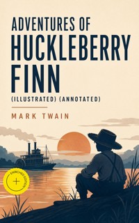 Adventures of Huckleberry Finn (Illustrated) (Annotated) - Mark Twain - ebook