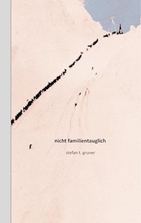 Nicht familientauglich - Stefan T. Gruner - ebook