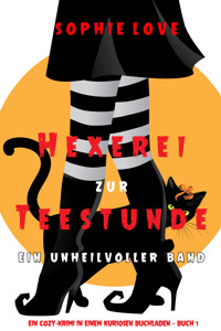 Hexerei zur Teestunde: Ein unheilvoller Band (Ein Cozy-Krimi in einem kuriosen Buchladen — Buch 1) - Sophie Love - ebook