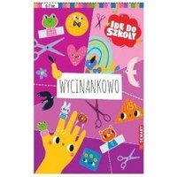 Idę do szkoły. Wycinankowo. Zestaw kart plastyczno-technicznych - zbiorowa praca - książka