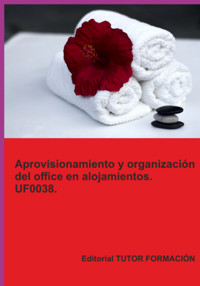 Aprovisionamiento Y Organización Del Office En Alojamientos. Uf0038. - Natalia Santos Rubio - ebook