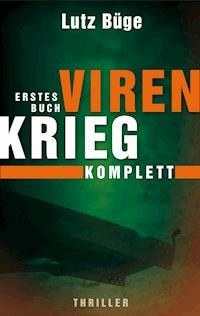 Virenkrieg I. Komplettversion - Lutz Büge - ebook