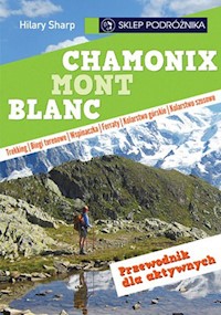 Chamonix Mont Blanc Przewodnik dla aktywnych - Hilary Sharp - książka