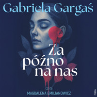 Za późno na nas - Gabriela Gargaś - ebook + audiobook + książka