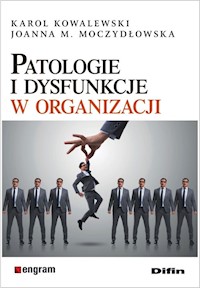 Patologie i dysfunkcje w organizacji - Kowalewski Karol, Moczydłowska Joanna M. - książka