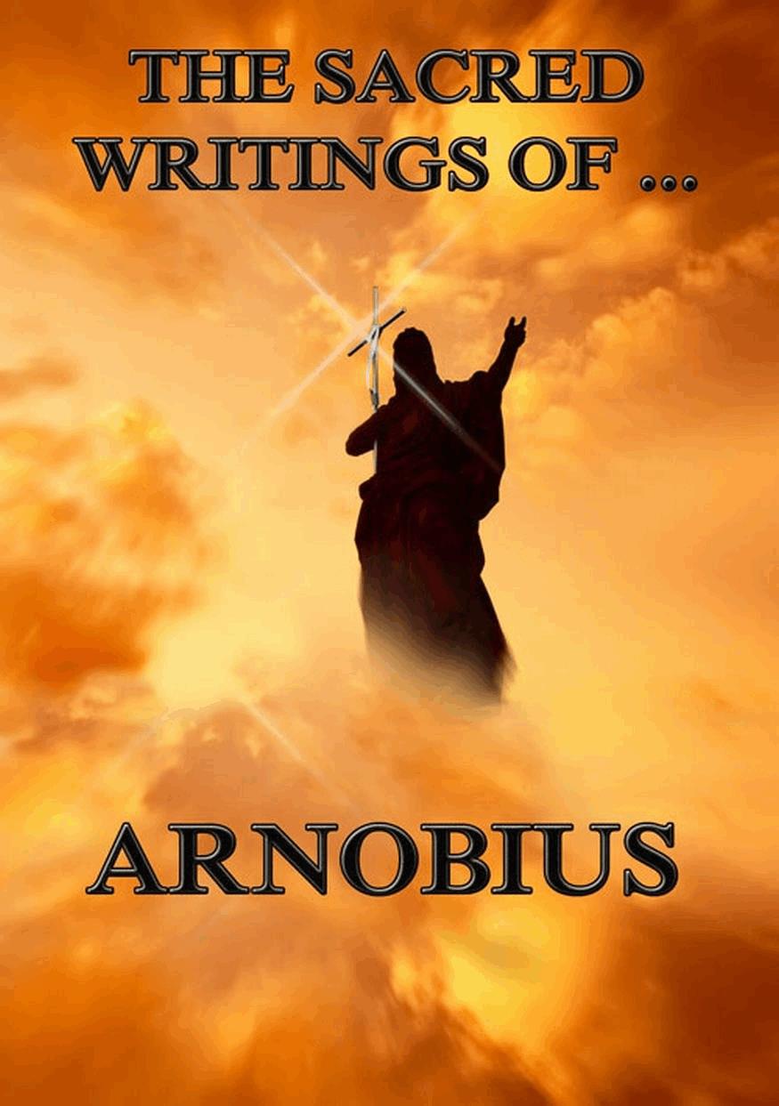 The Sacred Writings of Arnobius