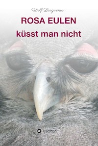 Rosa Eulen küsst man nicht - Wolf Lengwenus - ebook