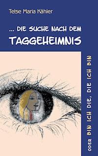 Die Suche nach dem Taggeheimnis - Telse Maria Kähler - ebook