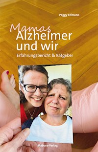 Mamas Alzheimer und wir - Peggy Elfmann - ebook