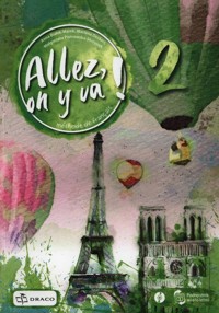 Allez on y va 2 Język francuski Podręcznik - Piotrowska-Skrzypek Małgorzata, Deckert Marlena, Białek-Marek Anna - książka