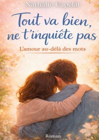 Tout va bien, ne t inquiete pas - Nathalie CAPELAT - ebook