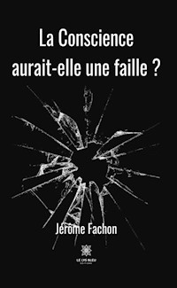 La Conscience aurait-elle une faille ? - Jérôme Fachon - ebook