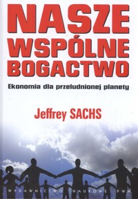 Nasze wspólne bogactwo - Sachs Jeffrey - książka