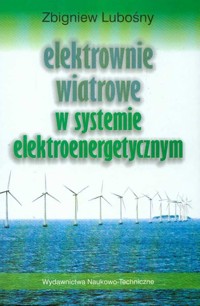 Elektrownie wiatrowe w systemie elektroenergetycznym - Zbigniew Lubośny - książka