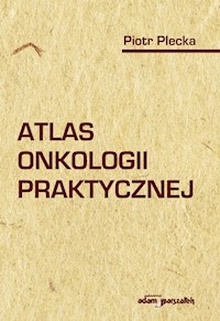 Atlas onkologii praktycznej - Plecka Piotr - książka