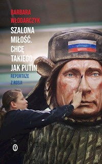 Szalona miłość Chcę takiego jak Putin - Barbara Włodarczyk - książka