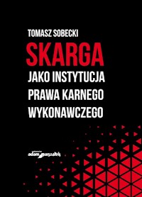 Skarga jako instytucja prawa karnego wykonawczego - Sobecki Tomasz - książka
