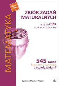 Matematyka Zbiór zadań maturalnych. Lata 2002-2023. Poziom rozszerzony - Pagacz Ryszard - książka