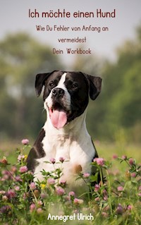 Ich möchte einen Hund - Annegret Ulrich - ebook