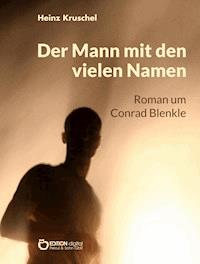 Der Mann mit den vielen Namen - Heinz Kruschel - ebook