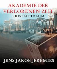 Akademie der verlorenen Zeit - Jens Jakob Jeremies - ebook