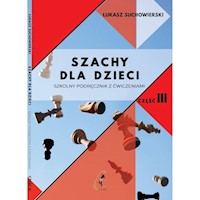 Szachy dla dzieci Część 3 - Suchowierski Łukasz - książka