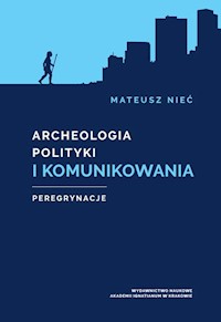 Archeologia polityki i komunikowania - Nieć Mateusz - książka