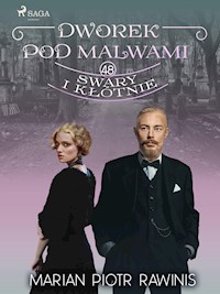 Dworek pod Malwami 48 - Swary i kłótnie - Marian Piotr Rawinis - ebook