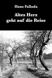 Altes Herz geht auf die Reise - Hans Fallada - ebook