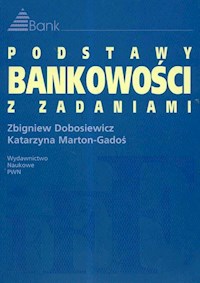 Podstawy bankowości z zadaniami - Dobosiewicz Zbigniew,  Marton-Gadoś Katarzyna - książka