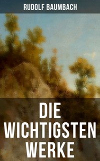 Die wichtigsten Werke von Rudolf Baumbach - Rudolf Baumbach - ebook