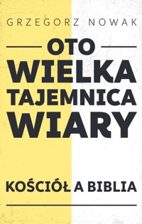 Oto Wielka Tajemnica Wiary - Grzegorz Nowak - książka