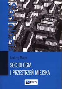 Socjologia i przestrzeń miejska - Majer Andrzej - książka