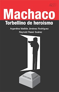 Machaco. Torbellino de heroísmo - Argentina Matilde Jiménez Rodríguez - ebook