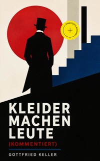 Kleider machen Leute (Kommentiert) - Gottfried  Keller - ebook
