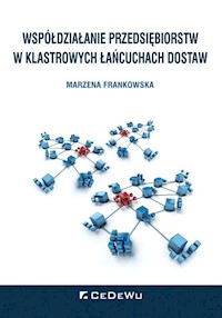 Współdziałanie przedsiębiorstw w klastrowych łańcuchach dostaw - Marzena Frankowska - książka