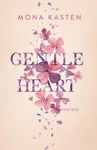 Gentle Heart. Tom 3 - Mona Kasten - książka