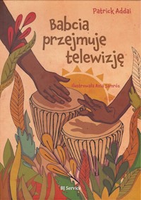 Babcia przejmuje telewizję - Addai Patrick - książka