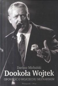 Dookoła Wojtek. Opowieść o Wojciechu Młynarskim - Dariusz Michalski - ebook