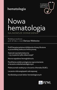Nowa Hematologia. Najnowsze doniesienia. W gabinecie lekarza specjalisty. Hematologia - Dariusz Wołowiec - książka