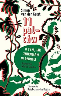 11 palców O tym, jak zniknęłam w dżungli - van der Geest Simon - książka