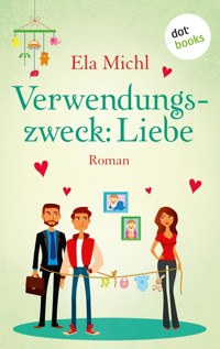 Verwendungszweck: Liebe - Ela Michl - ebook