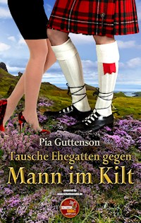 Tausche Ehegatten gegen Mann im Kilt - Pia Guttenson - ebook