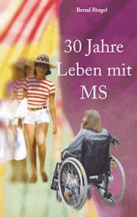 30 Jahre Leben mit MS - Bernd Ringel - ebook