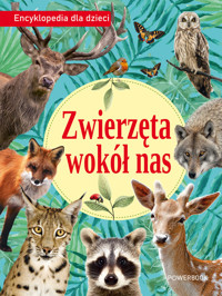 Zwierzęta wokół nas Encyklopedia dla dzieci -  - książka